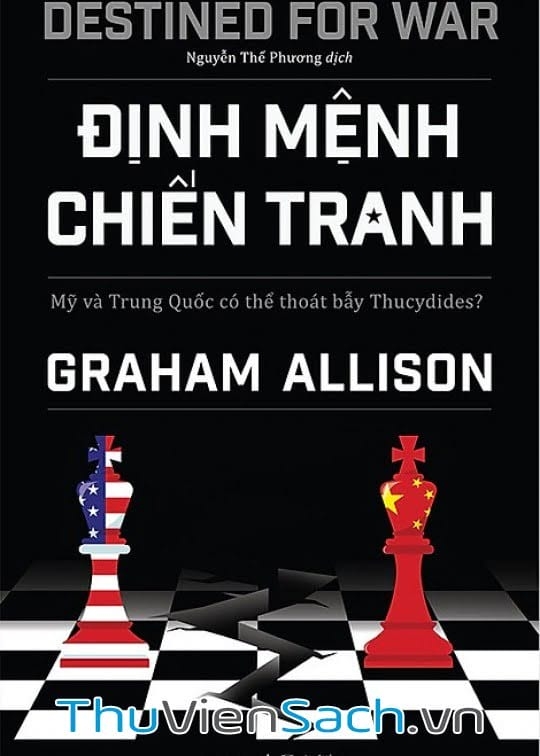 Định Mệnh Chiến Tranh - Mỹ Và Trung Quốc Có Thể Thoát Bẫy Thucydides?