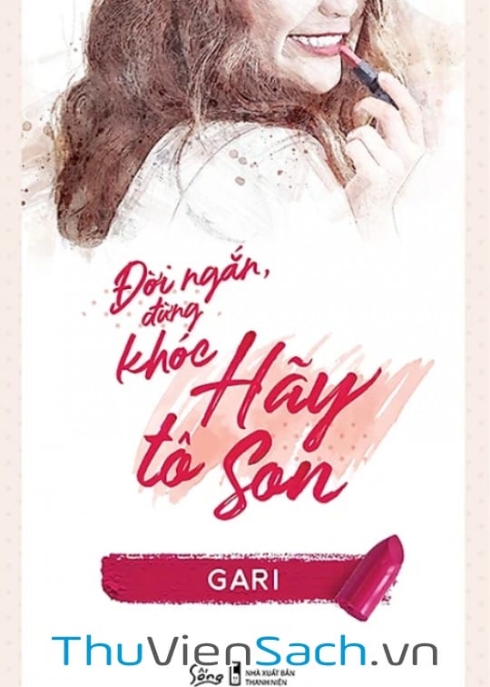 Đời Ngắn, Đừng Khóc, Hãy Tô Son