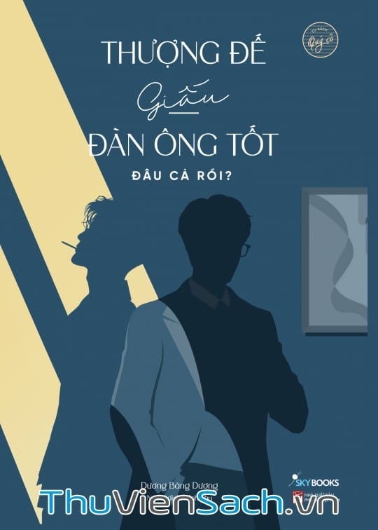 Thượng Đế Giấu Đàn Ông Tốt Đâu Cả Rồi